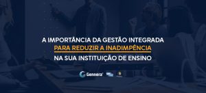 Imagem - A importância da gestão integrada para reduzir a inadimplência na sua instituição financeira